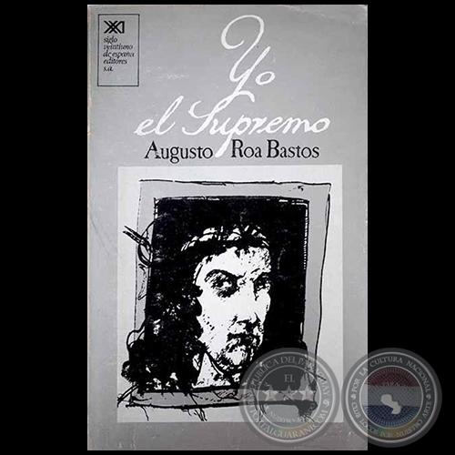 YO EL SUPREMO - Autor: AUGUSTO ROA BASTOS - Año 1976